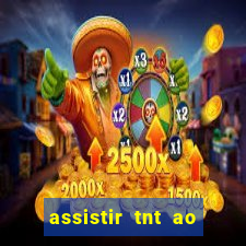 assistir tnt ao vivo gratis online